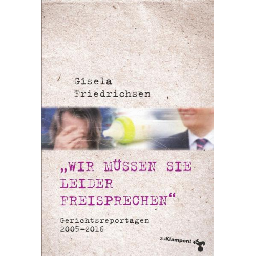 Gisela Friedrichsen - »Wir müssen Sie leider freisprechen«