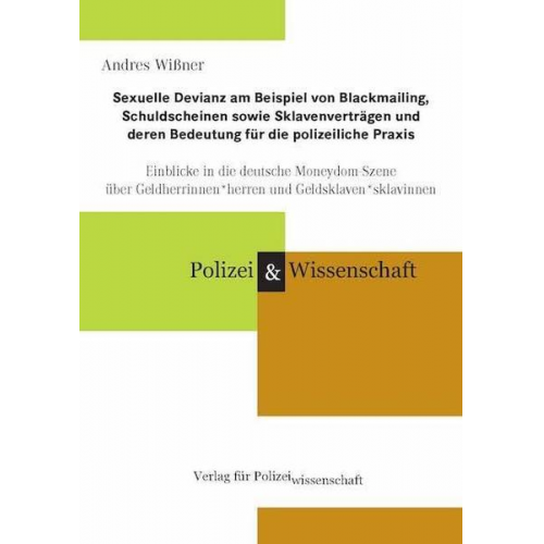 Andres Wissner - Sexuelle Devianz am Beispiel von Blackmailing, Schuldscheinen sowie Sklavenverträgen und deren Bedeutung für die polizeiliche Praxis