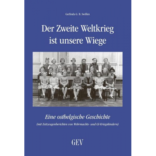 Gerlinda Swillen - Der Zweite Weltkrieg ist unsere Wiege