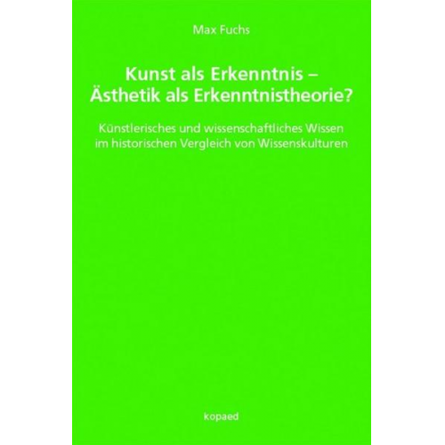 Max Fuchs - Kunst als Erkenntnis – Ästhetik als Erkenntnistheorie?