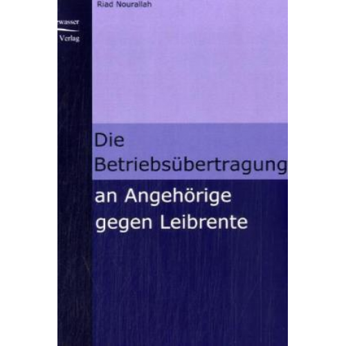 Riad Nourallah - Die Betriebsübertragung an Angehörige gegen Leibrente