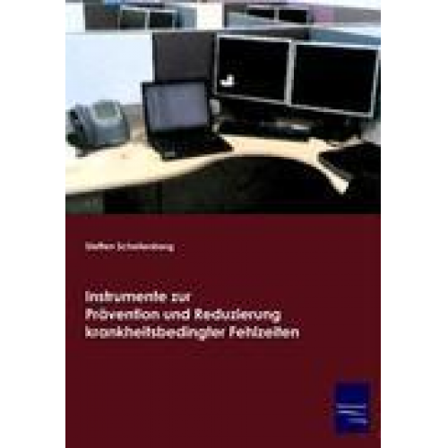 Steffen Schellenberg - Instrumente zur Prävention und Reduzierung krankheitsbedingter Fehlzeiten