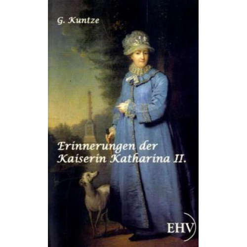 Kaiserin Russland Katharina II. - Erinnerungen der Kaiserin Katharina II.