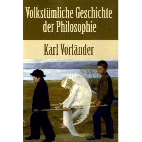 Karl Vorländer - Volkstümliche Geschichte der Philosophie