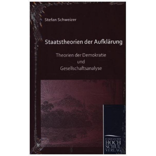 Stefan Schweizer - Staatstheorien der Aufklärung