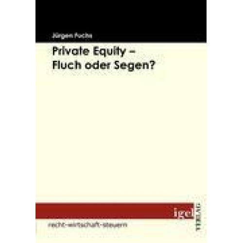 Jürgen Fuchs - Private Equity - Fluch oder Segen?