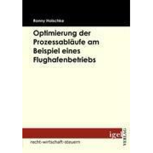 Ronny Holschke - Optimierung der Prozessabläufe am Beispiel eines Flughafenbetriebs