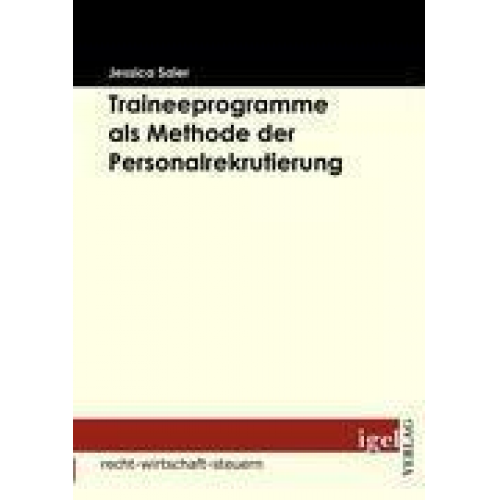 Jessica Saier - Traineeprogramme als Methode der Personalrekrutierung