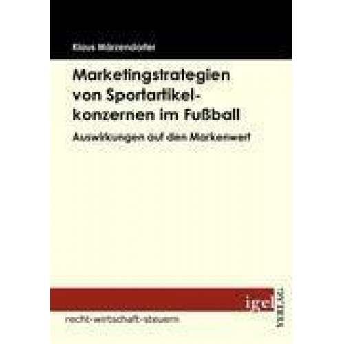 Klaus Märzendorfer - Marketingstrategien von Sportartikelkonzernen im Fußball