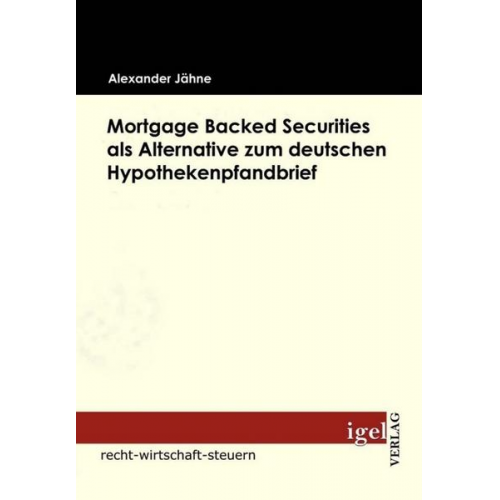 Alexander Jähne - Mortgage Backed Securities als Alternative zum deutschen Hypothekenpfandbrief