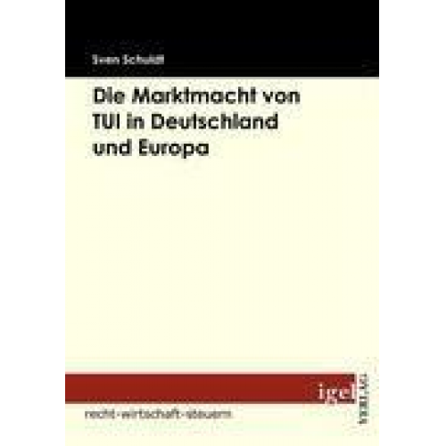 Sven Schuldt - Die Marktmacht von TUI in Deutschland und Europa