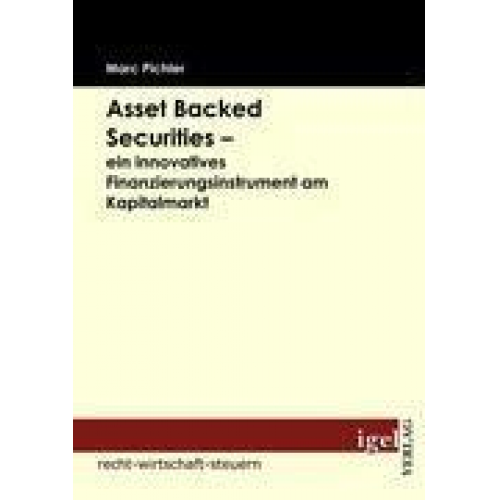 Marc Pichler - Asset Backed Securities - ein innovatives Finanzierungsinstrument am Kapitalmarkt