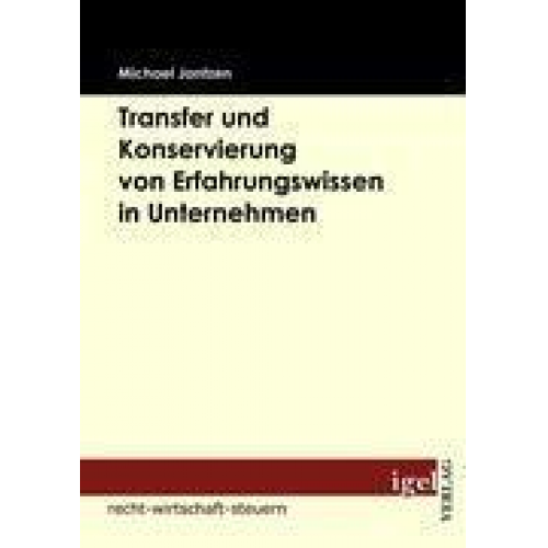 Michael Jantzen - Transfer und Konservierung von Erfahrungswissen in Unternehmen