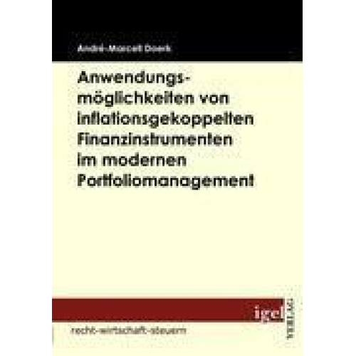 André-Marcell Doerk - Anwendungsmöglichkeiten von inflationsgekoppelten Finanzinstrumenten im modernen Portfoliomanagement