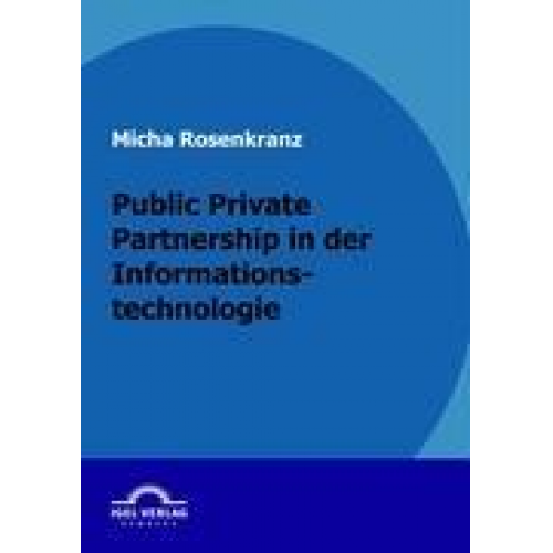 Micha Rosenkranz - Public Private Partnership in der Informationstechnologie