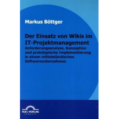 Markus Böttger - Der Einsatz von Wikis im IT-Projektmanagement