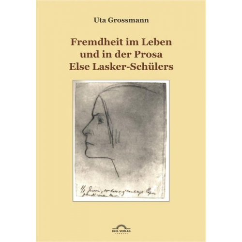 Uta Grossmann - Fremdheit im Leben und in der Prosa Else Lasker-Schülers