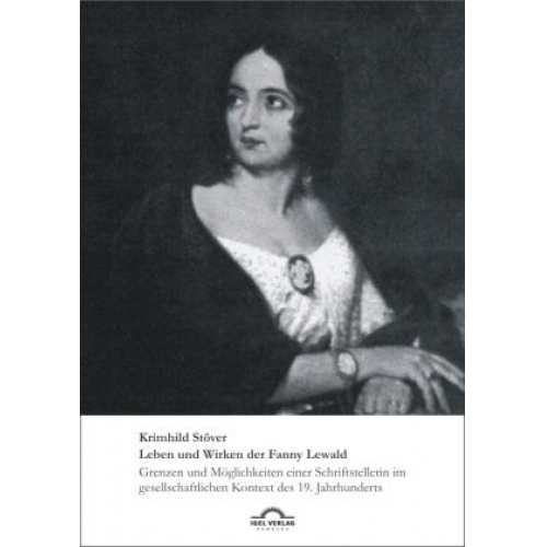 Krimhild Stöver - Leben und Wirken der Fanny Lewald