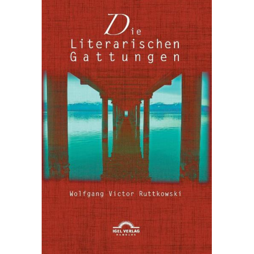 Wolfgang Victor Ruttkowski - Die Literarischen Gattungen