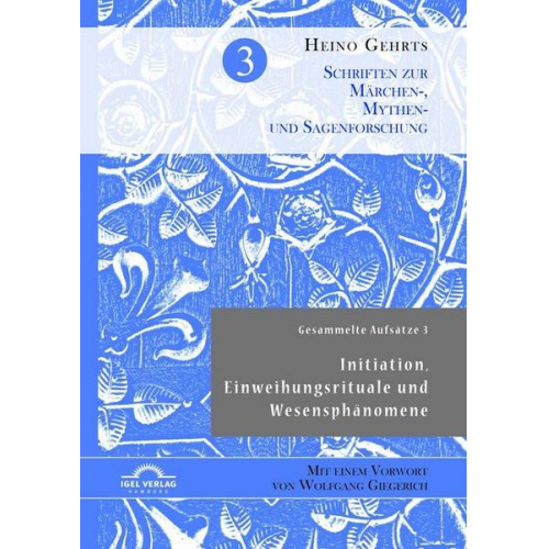 Heino Gehrts - Gesammelte Aufsätze 3: Initiation, Einweihungsrituale und Wesensphänomene