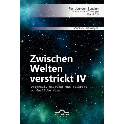 Markus Pohlmeyer - Zwischen Welten verstrickt IV. Weltraum, Wildwest und allerlei wunderliche Wege