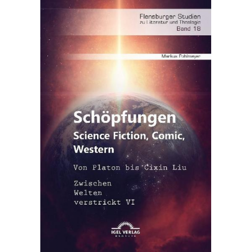 Markus Pohlmeyer - Schöpfungen: Science Fiction, Comic, Western. Von Platon bis Cixin Liu