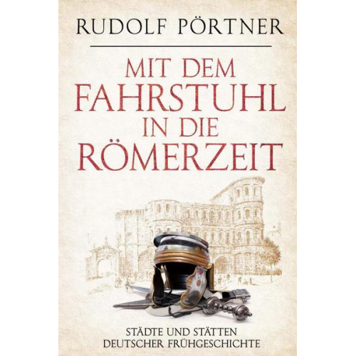 Rudolf Pörtner - Mit dem Fahrstuhl in die Römerzeit