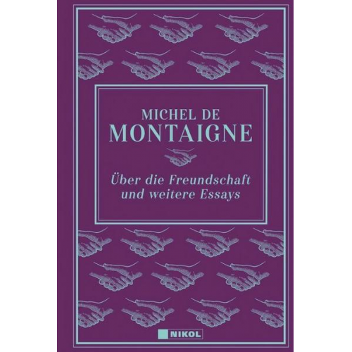 Michel de Montaigne - Über die Freundschaft und weitere Essays