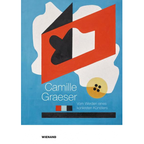 Camille Graeser. Vom Werden eines konkreten Künstlers