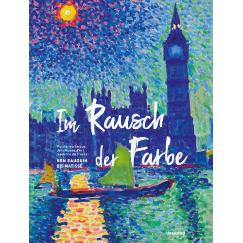 Im Rausch der Farbe. Von Gauguin bis Matisse