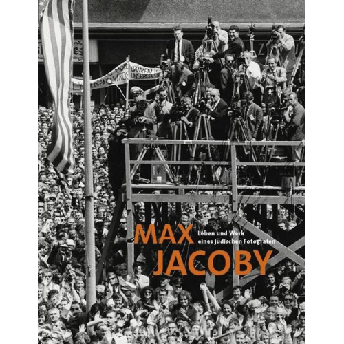 Max Jacoby. Leben und Werk eines jüdischen Fotografen