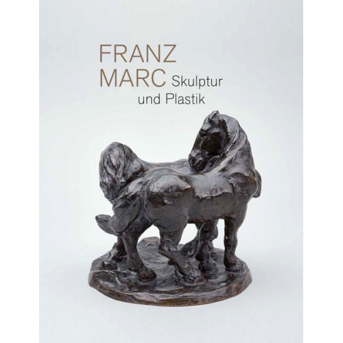 Franz Marc. Skulptur und Plastik