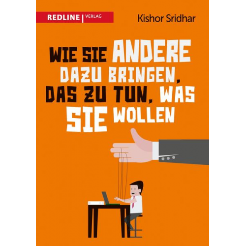 Kishor Sridhar - Wie Sie andere dazu bringen, das zu tun, was Sie wollen