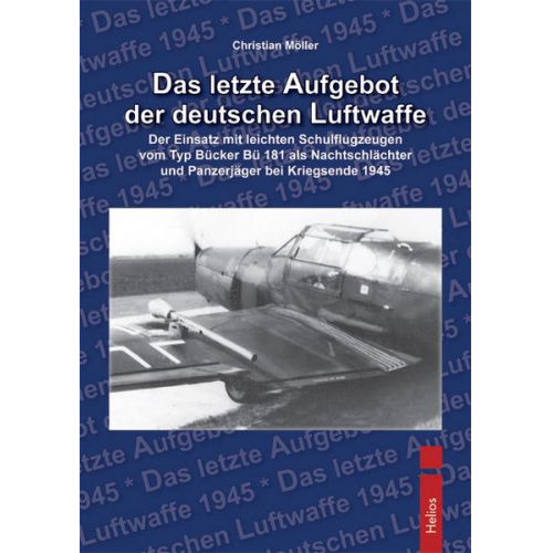 Christian Möller - Das letzte Aufgebot der deutschen Luftwaffe