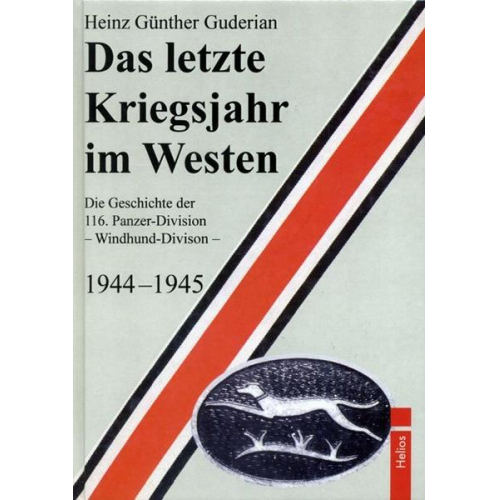 Heinz G. Guderian - Das letzte Kriegsjahr im Westen