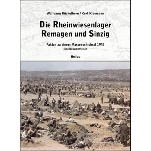 Wolfgang Gückelhorn & Kurt Kleemann - Die Rheinwiesenlager 1945 in Remagen und Sinzig