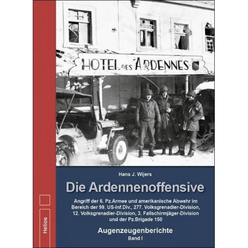 Hans J. Wijers - Die Ardennenoffensive - Band I