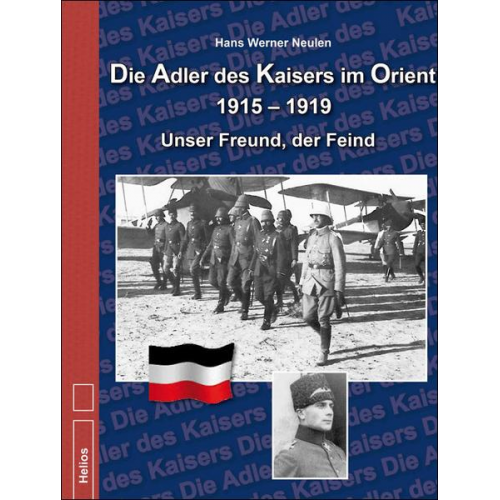 Hans Werner Neulen - Die Adler des Kaisers im Orient 1915-1919