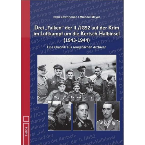 Iwan Lawrinenko & Michael Meyer - Drei „Falken' der II./JG52 auf der Krim im Luftkampf um die Kertsch-Halbinsel 1943-1944“