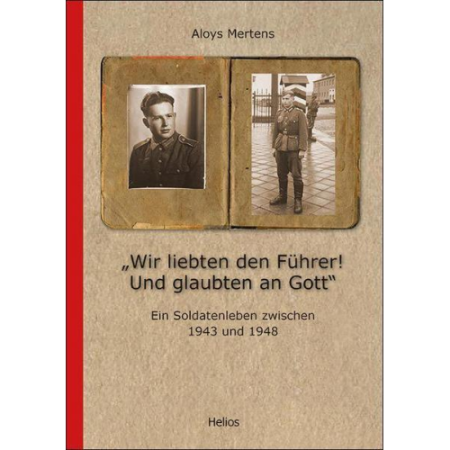 Aloys Mertens - „Wir liebten den Führer! Und glaubten an Gott“