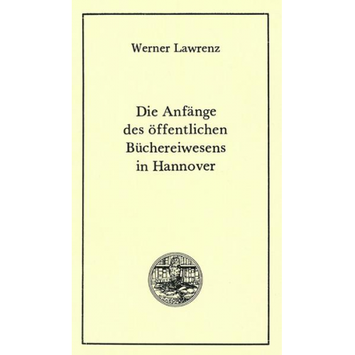 Werner Lawrenz - Die Anfänge des öffentlichen Büchereiwesens in Hannover