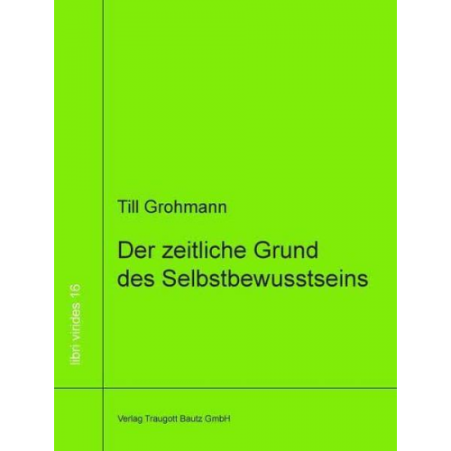 Till Grohmann - Der zeitliche Grund des Selbstbewusstseins