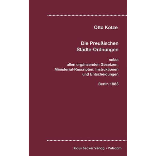 Otto Kotze - Die Preußischen Städte-Ordnungen, Berlin 1883