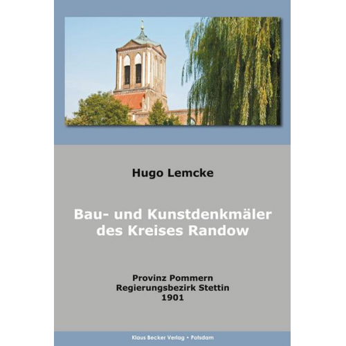 Hugo Lemcke - Die Bau- und Kunstdenkmäler des Kreises Randow