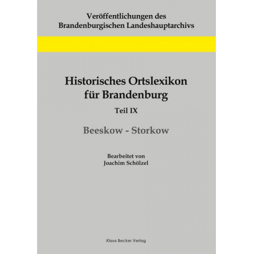 Joachim Schölzel - Historisches Ortslexikon für Brandenburg, Teil IX, Beeskow-Storkow