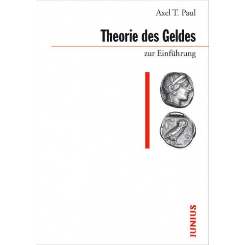 Axel T. Paul - Theorie des Geldes zur Einführung