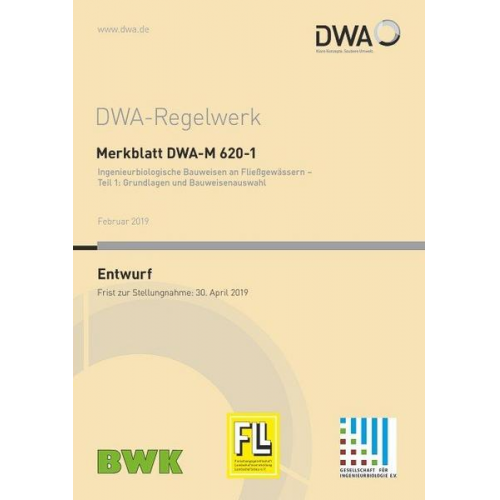 Merkblatt DWA-M 620-1 Ingenieurbiologische Bauweisen an Fließgewässern - Teil 1: Grundlagen und Bauweisenauswahl (Entwurf)