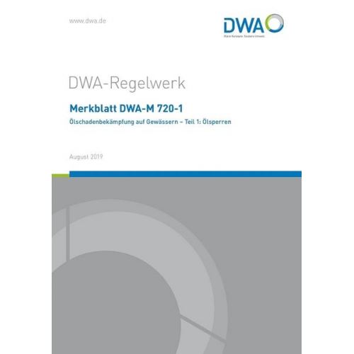 Merkblatt DWA-M 720-1 Ölschadenbekämpfung auf Gewässern - Teil 1: Ölsperren