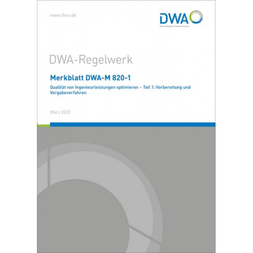 Merkblatt DWA-M 820-1 Qualität von Ingenieurleistungen optimieren - Teil 1: Vorbereitung und Vergabeverfahren