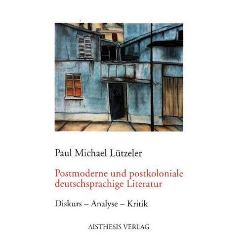 Paul M. Lützeler - Postmoderne und postkoloniale deutschsprachige Literatur